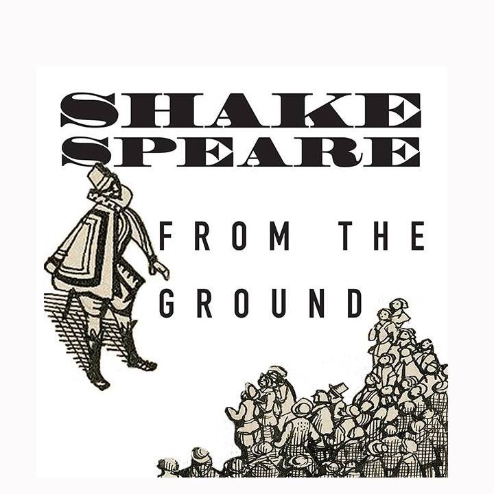 Shakespeare from the Ground